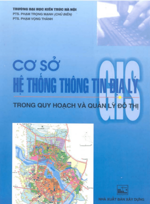 Cơ Sở Hệ Thống Thông Tin Địa Lý Trong Quy Hoạch Và Quản Lý Đô Thị – Tài Liệu Học Tập Học Liệu Điện Tử PDF