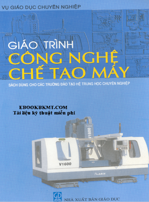 Giáo Trình Công Nghệ Chế Tạo Máy – Tài Liệu Học Tập Ebooks PDF