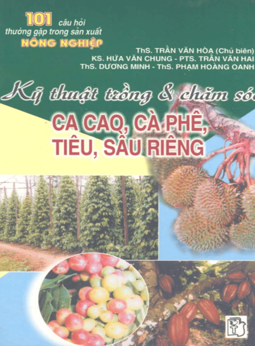 101 Câu Hỏi Thường Gặp Trong Sản Xuất Nông Nghiệp Tập 1 – Kỹ Thuật Trồng Và Chăm Sóc Ca Cao Cà Phê Tiêu Sầu Riêng – Tài Liệu Học Tập Ebooks PDF