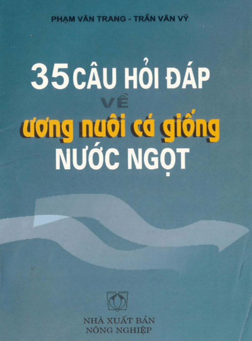 35 Câu Hỏi Đáp Về Ương Nuôi Cá Giống Nước Ngọt – Tài Liệu Học Tập Ebooks PDF
