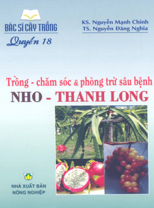 Tài Liệu Số – Bác Sĩ Cây Trồng Tập 18 – Trồng Chăm Sóc Và Phòng Trừ Sâu Bệnh Nho Thanh Long