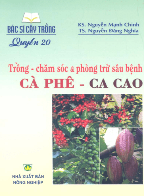 Tài Liệu Số – Bác Sĩ Cây Trồng Tập 20 – Trồng Chăm Sóc Và Phòng Trừ Sâu Bệnh Cà Phê Ca Cao