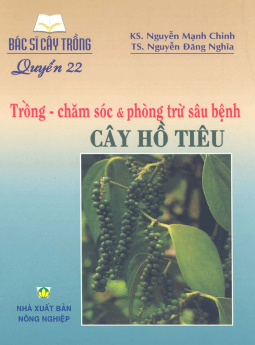 Tài Liệu Số Bác Sĩ Cây Trồng Tập 22 – Trồng Chăm Sóc Và Phòng Trừ Sâu Bệnh Cây Hồ Tiêu