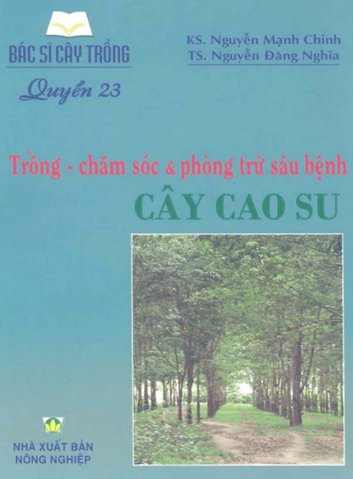 Tài Liệu Số Bác Sĩ Cây Trồng Tập 23 – Trồng – Chăm sóc & Phòng Trừ Sâu Bệnh Cây Cao Su
