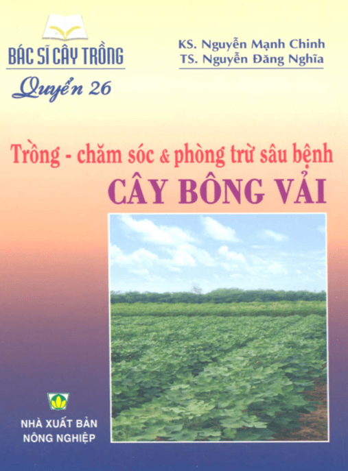 Tài Liệu Số Bác Sĩ Cây Trồng Tập 26 – Trồng Chăm Sóc Và Phòng Trừ Sâu Bệnh Cây Bông Vải