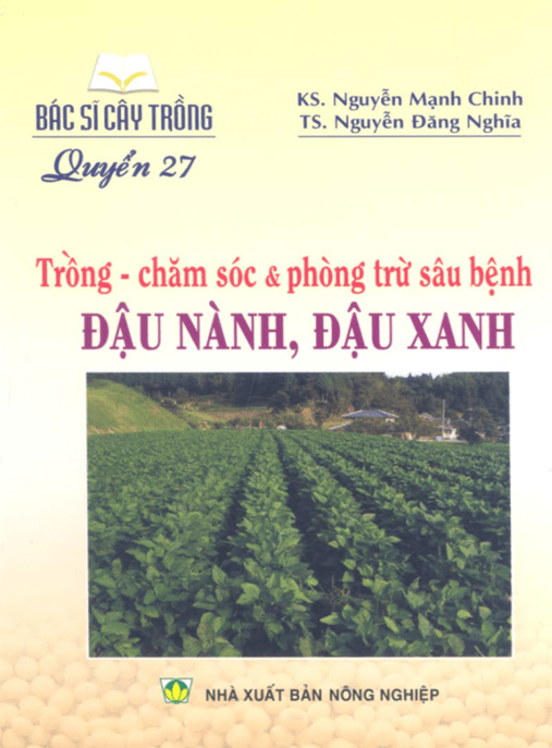 Tài Liệu Số Bác Sĩ Cây Trồng Tập 27 – Trồng Chăm Sóc Và Phòng Trừ Sâu Bệnh Đậu Nành Đậu Xanh