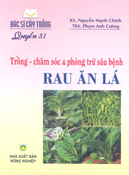 Tài Liệu Số Bác Sĩ Cây Trồng Tập 31 – Trồng Chăm Sóc Và Phòng Trừ Sâu Bệnh Rau Ăn Lá