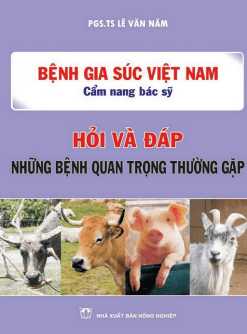 Tài Liệu Số Bệnh Gia Súc Việt Nam – Cẩm Nang Bác Sĩ – Hỏi Và Đáp Những Bệnh Quan Trọng Thường Gặp