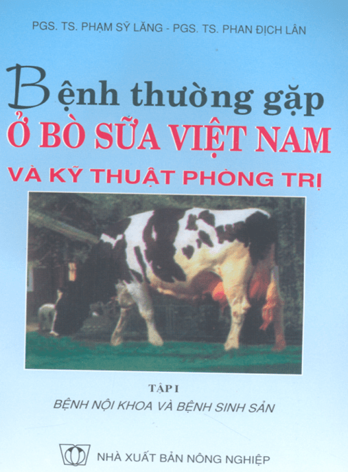 Tài Liệu Số Bệnh Thường Gặp Ở Bò Sữ Việt Nam Và Kỹ Thuật Phòng Trị Tập 1 – Bệnh Nội Khoa Và Bệnh Sinh Sản